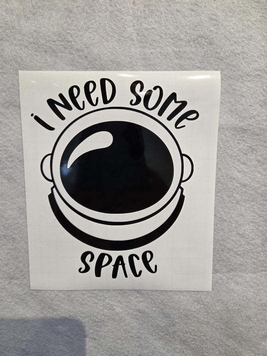 I Need Some Space Vinyl Decal