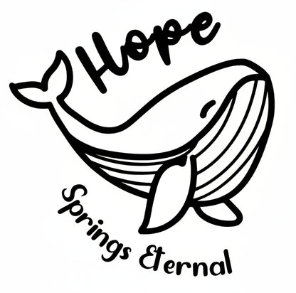 Sticker with a whale design and 'Hope Springs Eternal' text on a white background