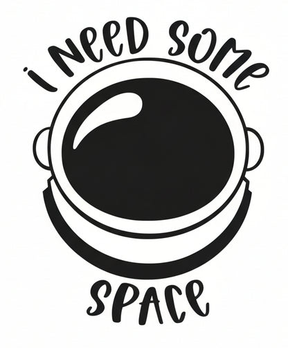 I Need Some Space Vinyl Decal